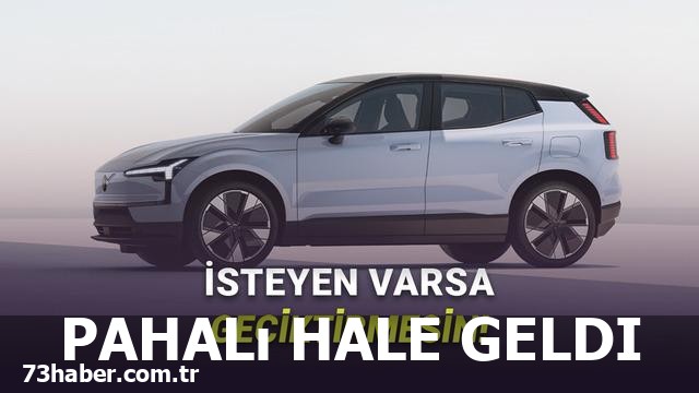 Volvo EX30 Fiyatı Yükseldi!