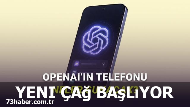 OpenAI'ın Devrimsel Telefonu: iPhone ve Samsung'un Sonu mu?
