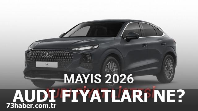 Mayıs 2026'da Audi'ye Ne Kadar Ödeyeceksin?