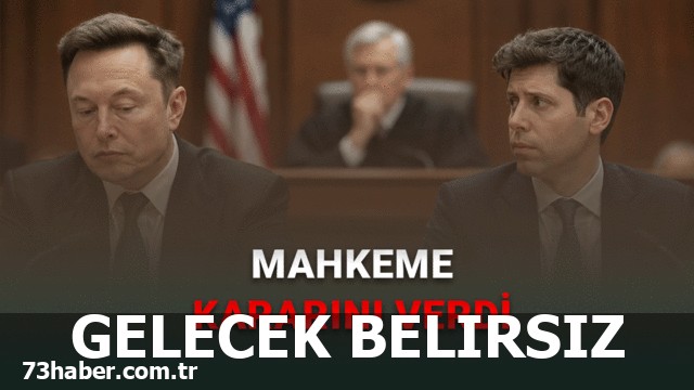 Dava Sonuçlandı: OpenAI ve Elon Musk'un Akıbeti Ne Olacak?