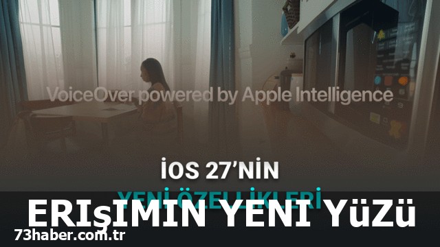Apple, iOS 27'de Devrim Niteliğinde Erişilebilirlik Özellikleri Tanıttı