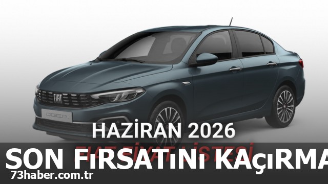 Haziran 2026'da Fiat Egea'nın Üretimi Son Buluyor: 110 Bin TL İndirim Fırsatı!