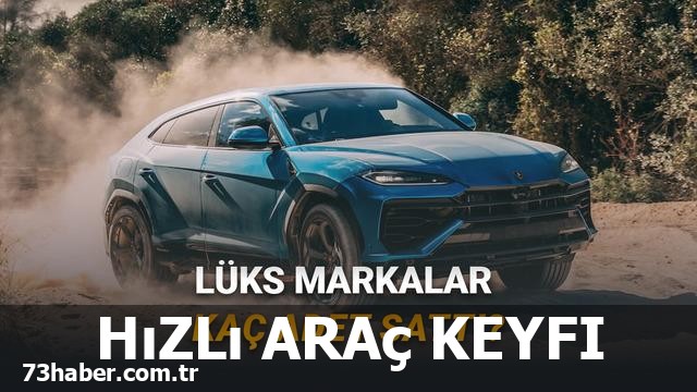 Lüks araç satışları patladı!