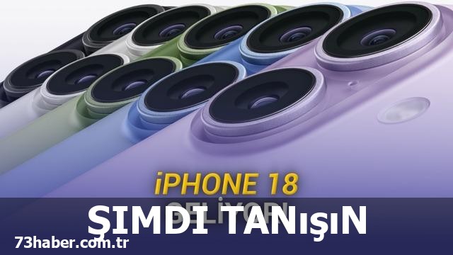 iPhone 18 Çıkış Yaklaşıyor: Fiyatı ve Özellikleriyle Şaşırtacak mı?