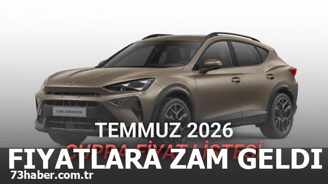 Temmuz 2026'da Cupra fiyatları ne oldu?