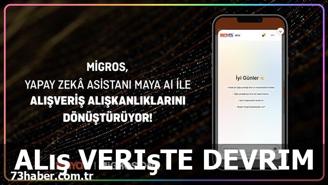 Migros'un Devrimci MAYA AI: Alışverişinizi Değiştirecek!