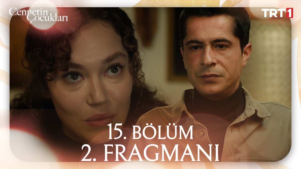 Cennetin Çoçukları 15 Bölüm Fragmanı Final 