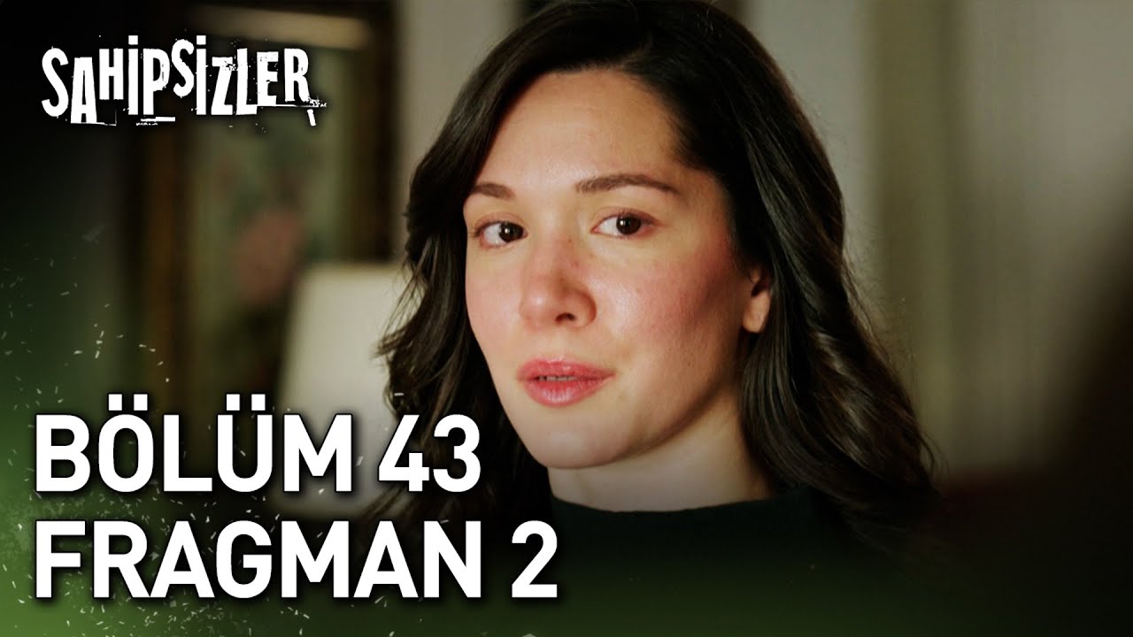 Sahipsizler 43 Bölüm Fragmanı Tek Parça 