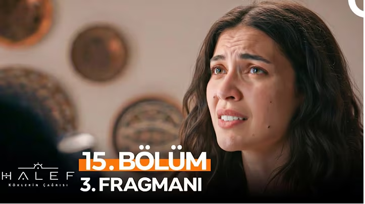 Halef: Köklerin Çağrısı 15. Bölüm Fragmanı Tek Parça  | Seni seviyorum 