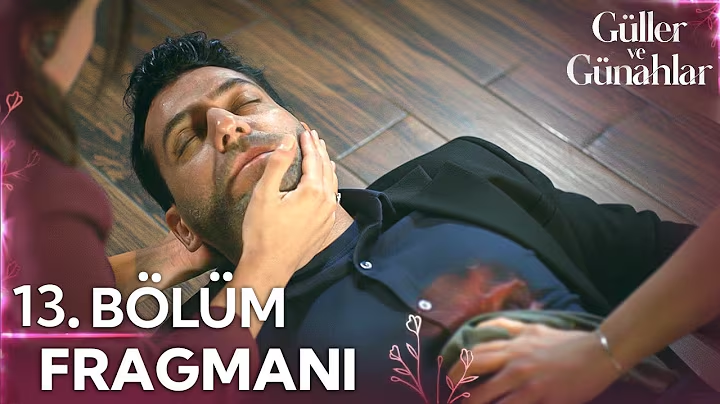 Güller ve Günahlar 13. Bölüm Fragmanı Tek Parça   | Serhat yaralandı