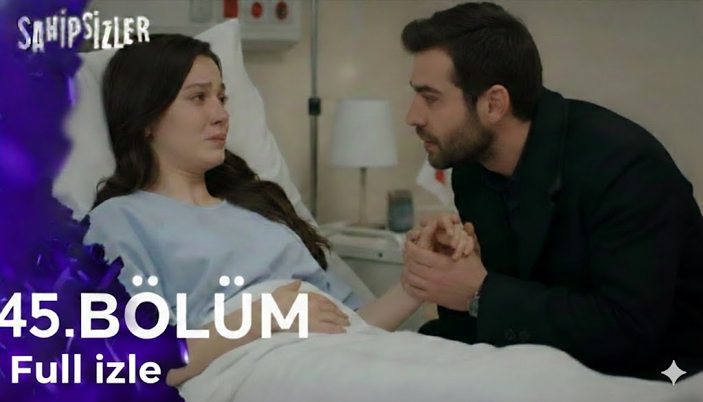 Sahipsizler 45. Bölüm İzle - Umuda Tutunmak! | Yeni Bölümde Büyük Sürpriz!