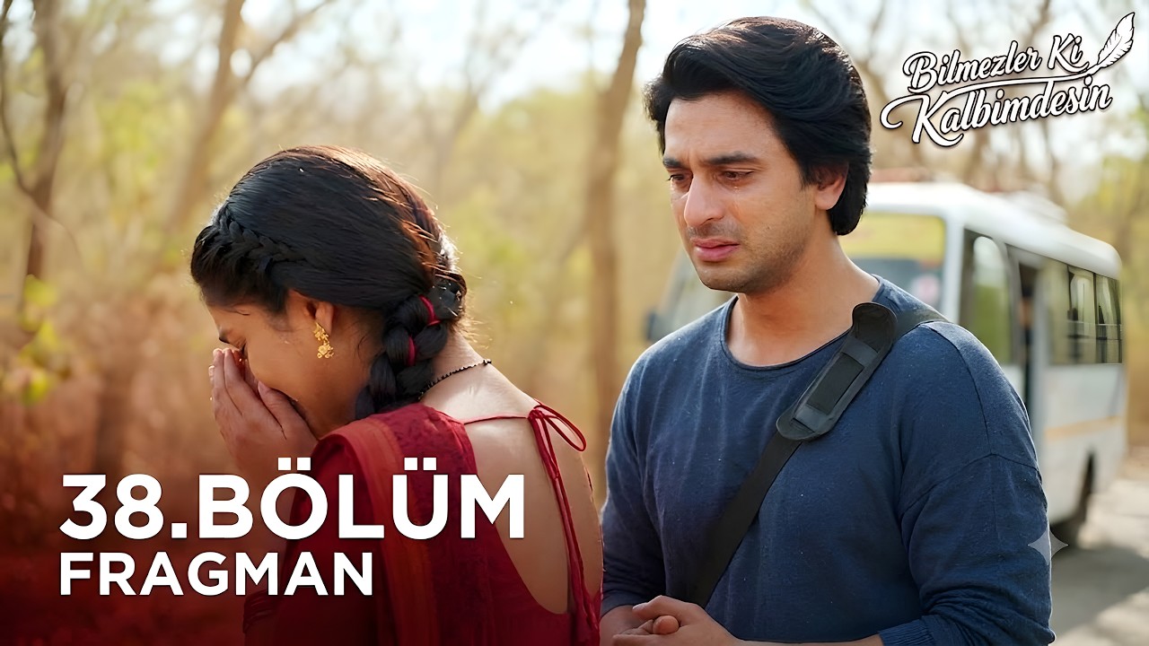 Bilmezler Ki Kalbimdesin yeni fragman