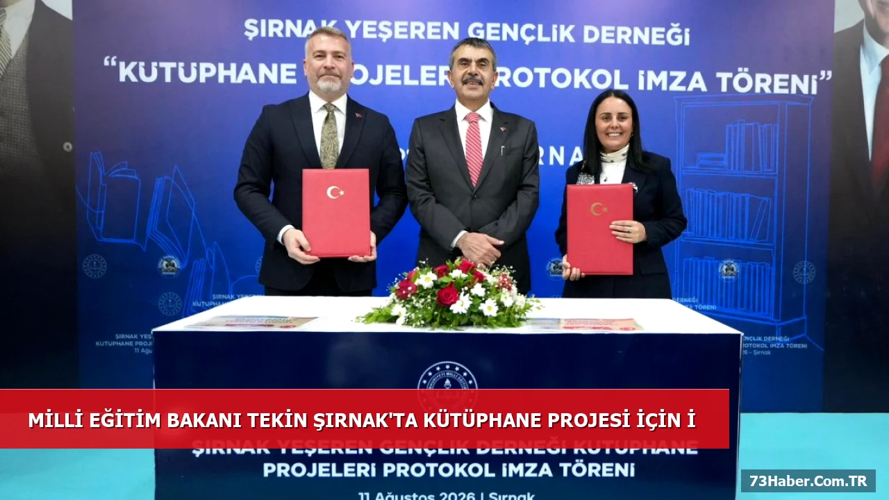 MİLLİ EĞİTİM BAKANI TEKİN ŞIRNAK'TA KÜTÜPHANE PROJESİ İÇİN İMZA ATTİ