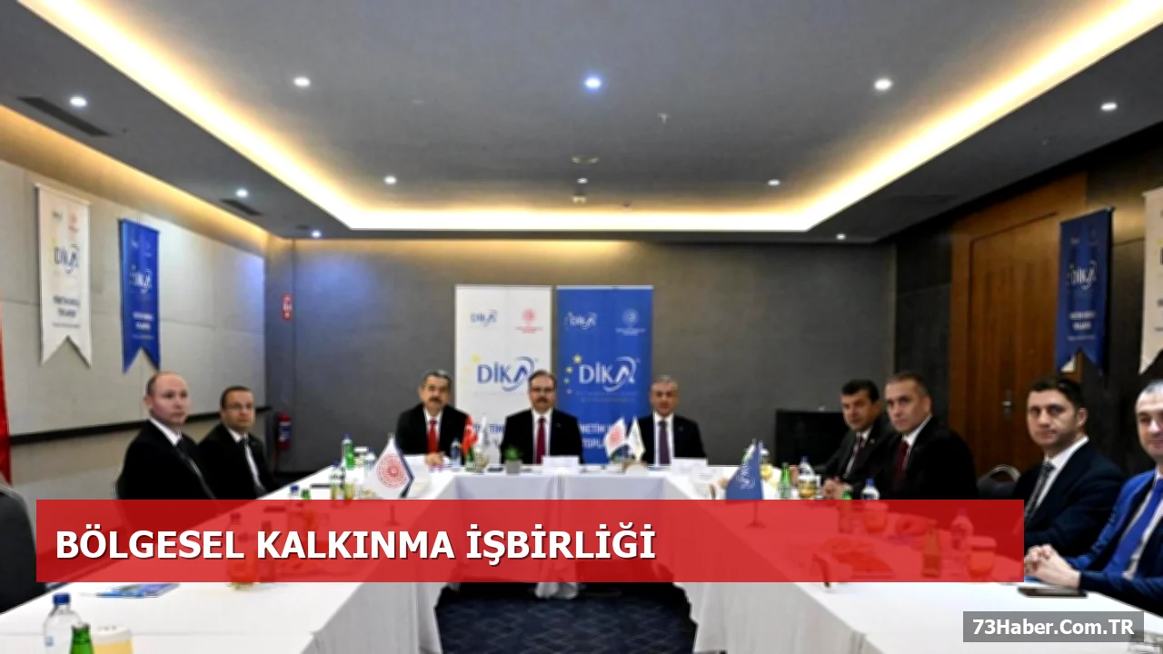 DİKA'nın Şırnak Zirvesi: Bölge İlleri Arasında Kalkınma İş Birliği Güçleniyor