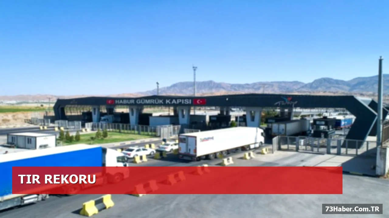 1.659 İhracat TIR’ı ile Habur, Türkiye’nin En Aktif Sınır Kapısı Oldu