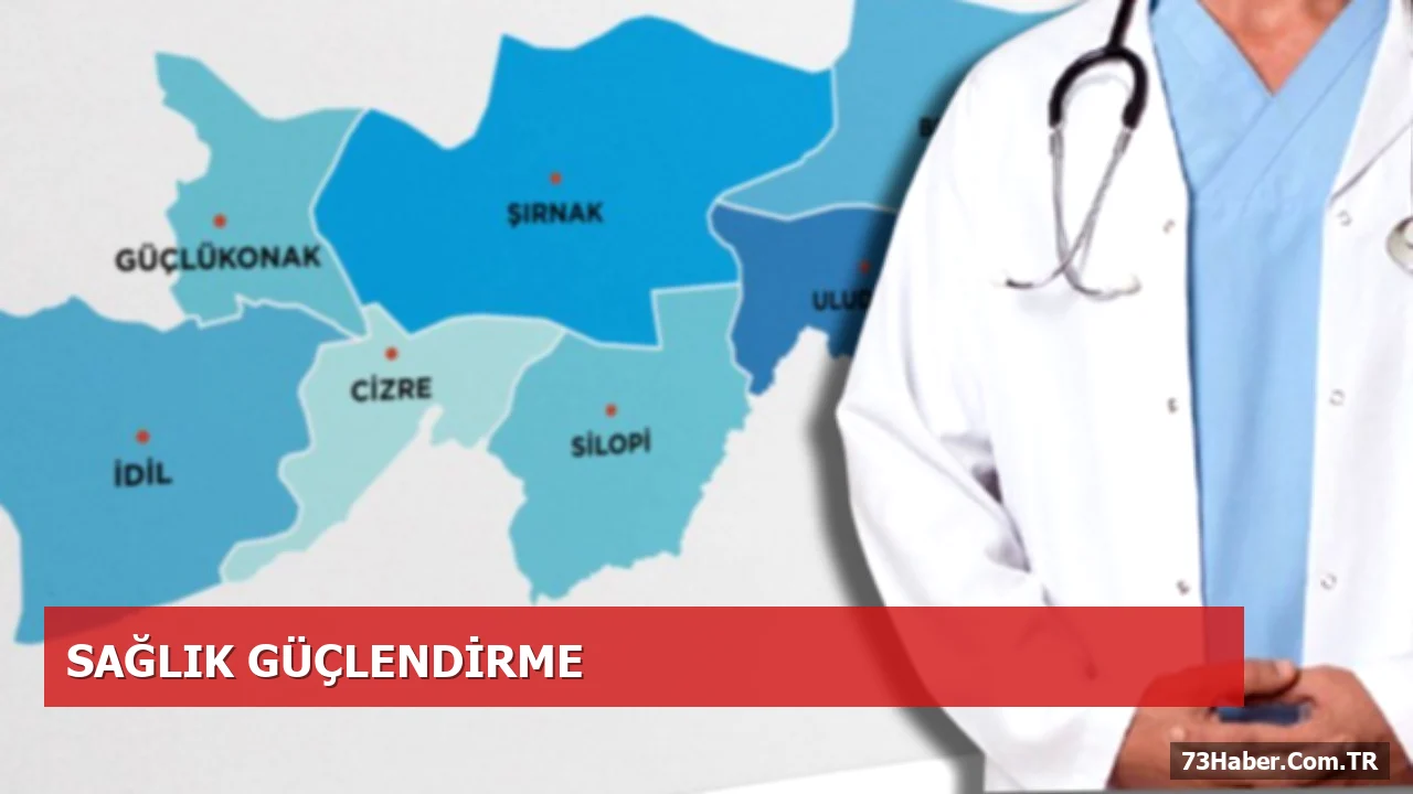 Şırnak sağlık altyapısı 176 doktorla güçleniyor