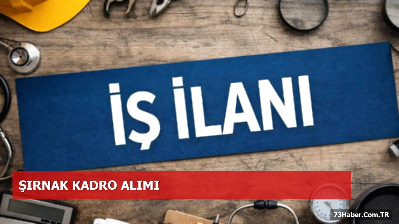 Şırnak'ta 17 Kadro İçin Başvurular Açıldı