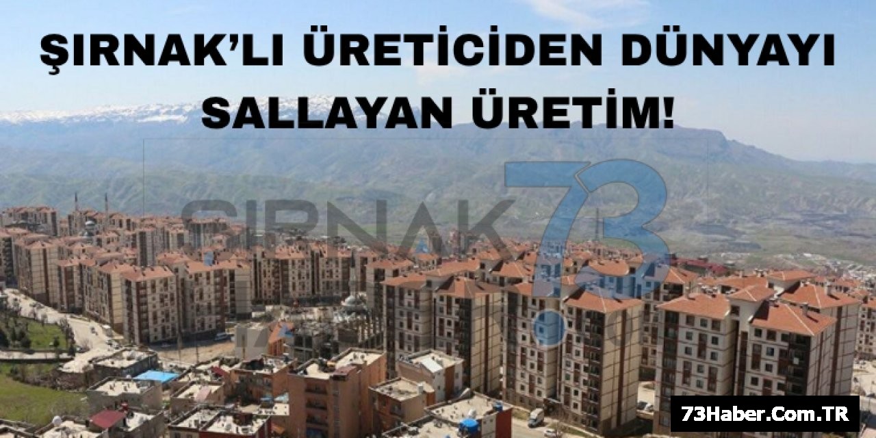 Şırnak'ta Üretilen İlk: Dünya Birincisi